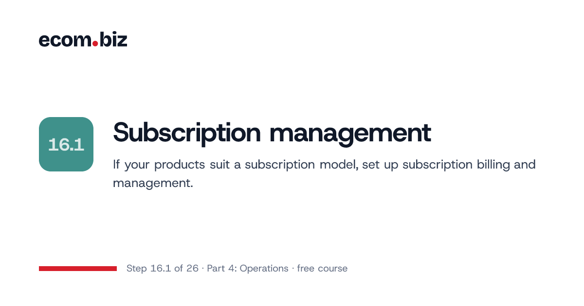Step 16.1: Subscription Management | ecom.biz